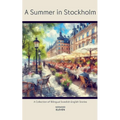 A Summer in Stockholm: A Collection of Bilingual Swedish-English Stories