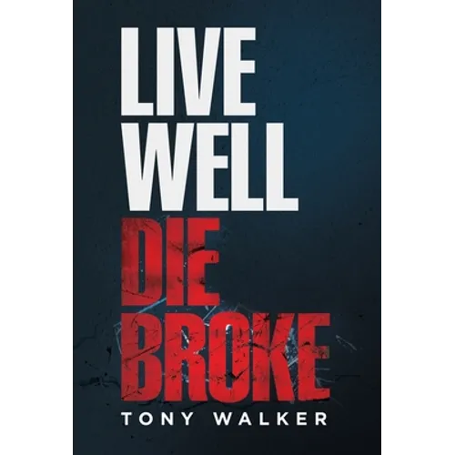 Live Well, Die Broke