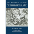 The hounds of Actaeon: the magical origins of public relations and modern media