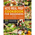Keto Meal Prep Cookbook for Beginners and Advanced Users: 670+ Easy Tasty Low Carb Ketogenic Diet Recipes for Meal Prepping, Lose Weight Fast and Perm