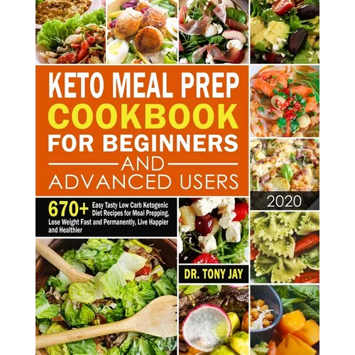 Keto Meal Prep Cookbook for Beginners and Advanced Users: 670+ Easy Tasty Low Carb Ketogenic Diet Recipes for Meal Prepping, Lose Weight Fast and Perm