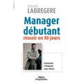Manager débutant: réussir en 80 jours. Comment s'imposer sans stress