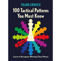 100 Tactical Patterns You Must Know: Learn to Recognize Key Chess Moves