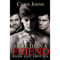 More Than A Friend: BDSM Gay Erotica