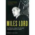 Miles Lord: The Maverick Judge Who Brought Corporate America to Justice