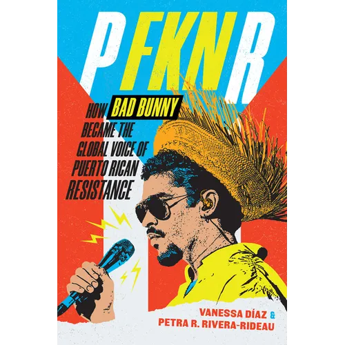 P Fkn R: How Bad Bunny Became the Global Voice of Puerto Rican Resistance