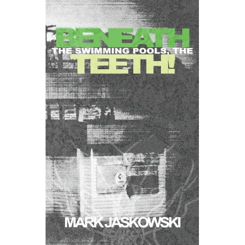 Beneath the Swimming Pools, the Teeth!