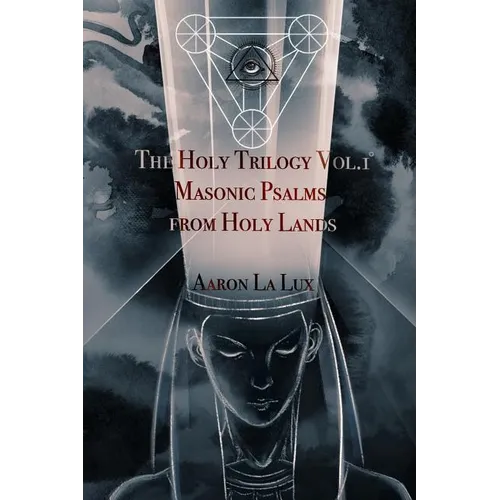 The Holy Trilogy Vol. 1: Masonic Psalms from Holy Lands