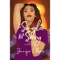 I'm Single, Not Sorry: Positives and Perils of Singlehood