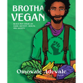 Brotha Vegan: Black Men Speak on Food, Identity, Health, and Society