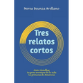 Tres relatos cortos: Entre tinieblas La gran aventura de la vida La princesa de Amarecia