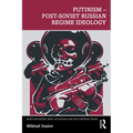 Putinism - Post-Soviet Russian Regime Ideology