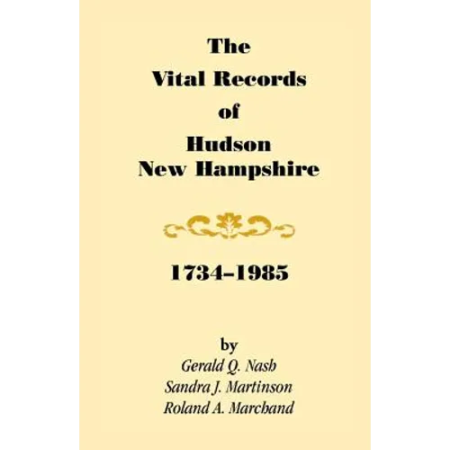 The Vital Records of Hudson, New Hampshire, 1734-1985