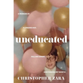 Uneducated: A Memoir of Flunking Out, Falling Apart, and Finding My Worth