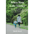 When Mom is the Teacher: What moved me to teach my children at home and what it taught me