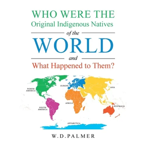 Who Were the Original Indigenous Natives of the World and What Happened to Them?