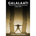 GALALAATI Burburkii Jamhuuriyaddii Soomaalida (1960-1991): (Somali Edition)
