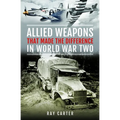 Allied Weapons That Made the Difference in World War Two