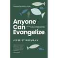 Anyone Can Evangelize: 7 Decisions You Can Make to Kickstart a Habit of Sharing Jesus Daily