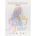 Perfectly You: Get Set Free from Insecurity and Become Exactly Who God Created You to Be