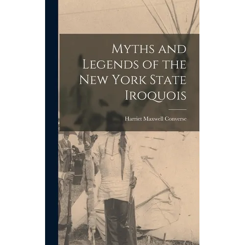 Myths and Legends of the New York State Iroquois
