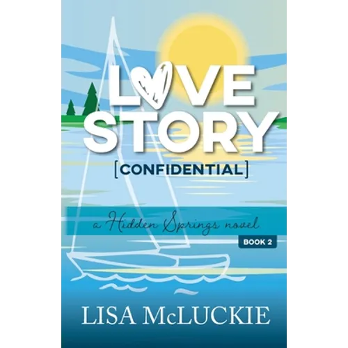 Love Story (Confidential): A Hidden Springs Novel