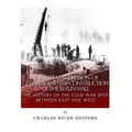The Post-War Division of Germany and the Construction of the Berlin Wall: The History of the Cold War Split Between East and West