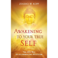 Awakening to Your True Self: The Zen way of all-embracing mysticism