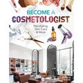Become a Cosmetologist: Hairstyling, Skin Care & More: Hairstyling, Skin Care & More