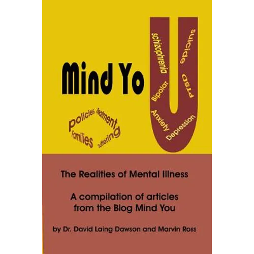 Mind You The Realities of Mental Illness: A Compilation of Articles from the Blog Mind You