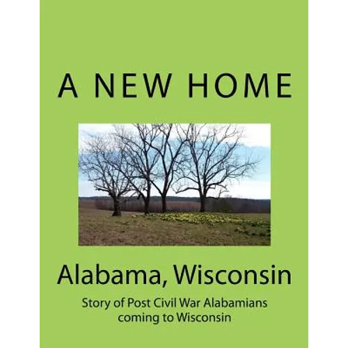 Alabama Wisconsin: Story of Post Civil War Alabamians coming to Wisconsin