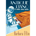 Antique Piano & Other Sour Notes