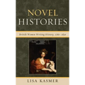 Novel Histories: British Women Writing History, 1760-1830