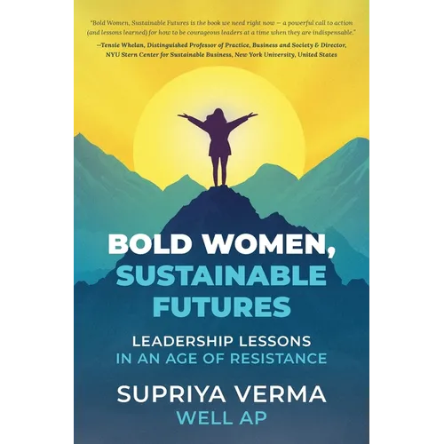 Bold Women, Sustainable Futures: Leadership Lessons in an Age of Resistance