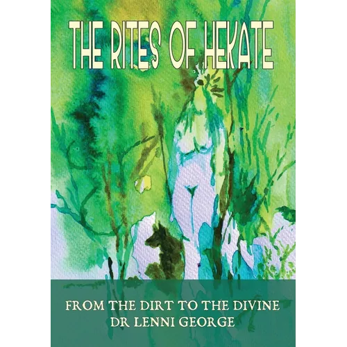 The Rites of Hekate, from the Dirt to the Divine