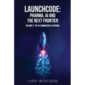 Launchcode: AI, Pharma and the Next Frontier, Volume 2: The Commercial AI Playbook