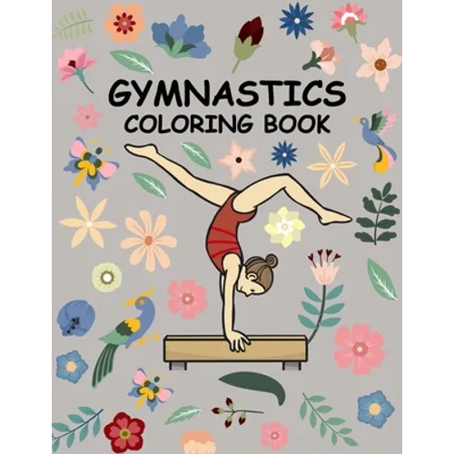 Gymnastics coloring book: A Cute coloring books for kids and girls 6-8 with Gorgeous Design (Perfect gymnastics gifts)