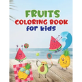 Fruits coloring book for kids: Fruit coloring book made with professional graphics for girls, boys and beginners of all ages.