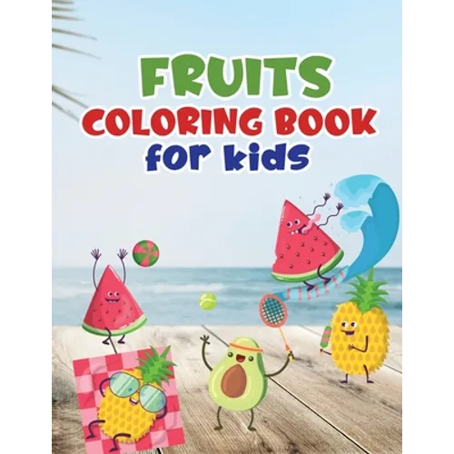 Fruits coloring book for kids: Fruit coloring book made with professional graphics for girls, boys and beginners of all ages.