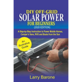 DIY Off-Grid Solar Power For Beginners (2020 Edition): A step-by-step instruction to Power Mobile Homes, Camper's Vans, RVS and Boats from the sun