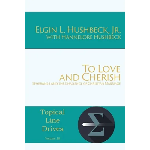 To Love and Cherish: Ephesians 5 and the Challenge of Christian Marriage