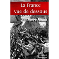 La France vue de dessous. Tome 1: De l'an