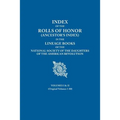 Index of the Rolls of Honor (Ancestor's Index) in the Lineage Books of the National Society of the Daughters of the American Revolution. Volumes I & I