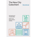 The New City Catechism Devotional: God's Truth for Our Hearts and Minds