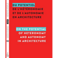 Du potentiel de l'hétéronomie et de l'autonomie en architecture / On the Potential of Heteronomy and Autonomy in Architecture
