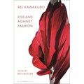 Rei Kawakubo: For and Against Fashion