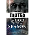 Muted by God for a Season