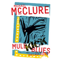 Mule Kick Blues: And Last Poems