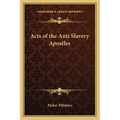 Acts of the Anti Slavery Apostles