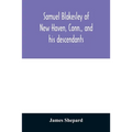 Samuel Blakesley of New Haven, Conn., and his descendants